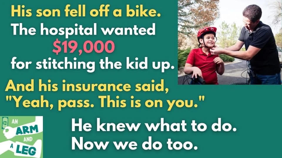 Text: His son fell off a bike. The hospital wanted $19,000 for stitiching the kid up. And his insurance said, 