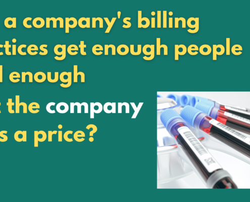 Yellow and white text on a green background. Text reads: "Can a company's billing practices get enough people mad enough that the company pays a price?" A photograph in the bottom right of the frame depicts blood tests.