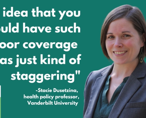Photo of Vanderbilt U health-policy professor Stacie Dusetzina, with the quote: "The idea that you could have such poor coverage was just kind of staggering."