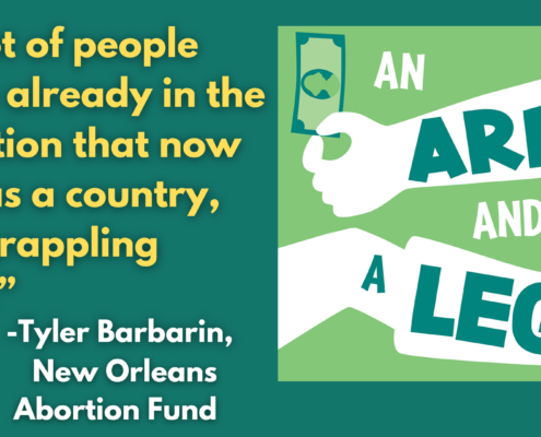 Yellow text on green background that reads ""A lot of people were already in the situation that now we, as a country, are grappling with." - Tyler Barbarin, New Orleans Abortion Fund