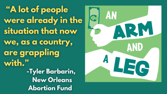 Yellow text on green background that reads "“A lot of people were already in the situation that now we, as a country, are grappling with.” - Tyler Barbarin, New Orleans Abortion Fund