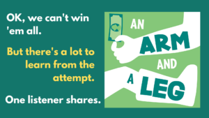 White and yellow text on green background that says "OK, we can't win 'em all. But there's a lot to learn from the attempt. One listener shares."