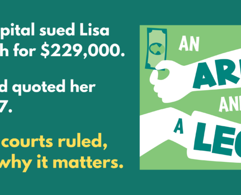 On the left side of the panel: White and yellow text on green backround. Text reads "A hospital sued Lisa French for $229,000. They'd quoted her $1,337. How courts ruled, and why it matters." On the right side of the panel: An Arm and a Leg logo.