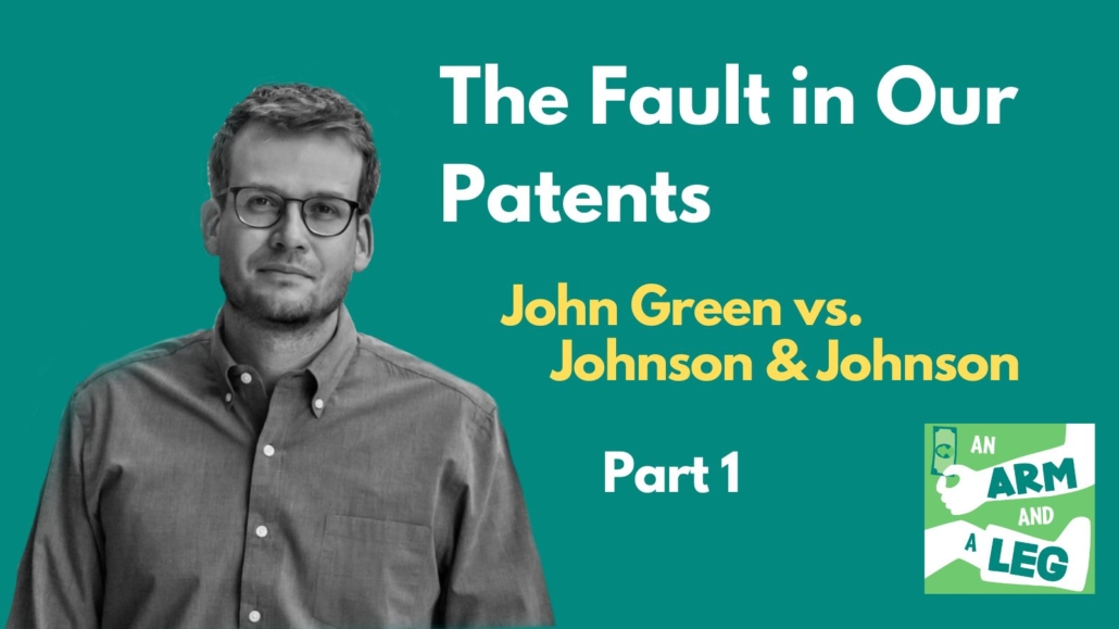A photo of the author John Green, with the headline "The Fault in Our Patents: John Green vs. Johnson & Johnson."  A logo for "An Arm and a Leg" displays in one corner.