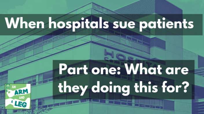 Green background with photo depicting hospital exterior. White text that reads "When hospitals sue patients. Part one: what are they doing this for?"