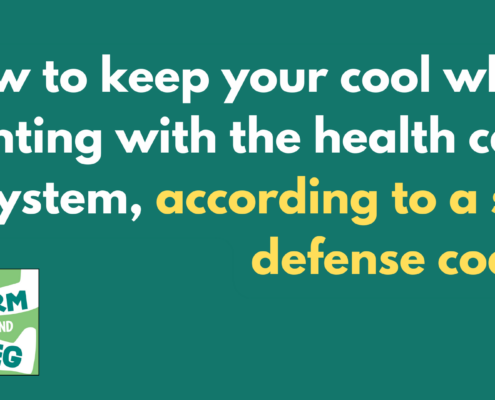 White and yellow text on green background that reads "How to keep your cool while fighting with the health care system, according to a self defense coach