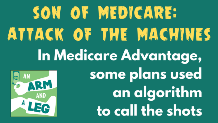 Yellow text in horror movie font "Son of Medicare: Attack of the Machine." Text in white: In Medicare Advantage, some plans used an algorithm to call the shots.