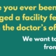 Text: Have you ever been charged a facility fee from the doctor's office? We want to hear from you.