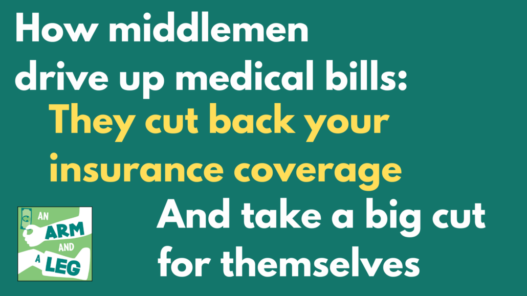 White and yellow text on green background: How middlemen drive up medical bills: they cut back your insurance coverage and take a big cut themselves. 