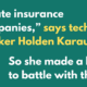 Yellow and white text on green background that reads: "I hate insurance companies," says tech worker Holden Karau. So she made a bot to battle with them.