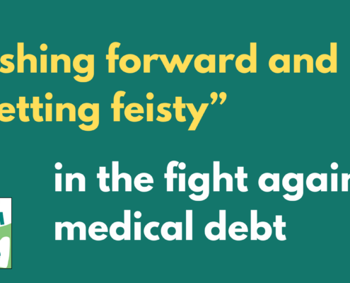 White and yellow text on green background: Pushing forward and "getting feisty" in the fight against medical debt.