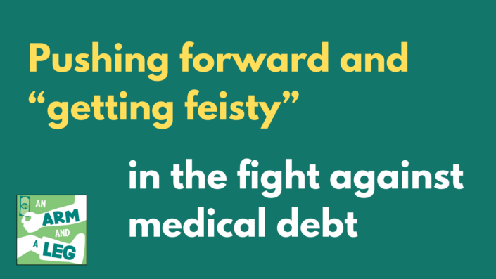 White and yellow text on green background: Pushing forward and "getting feisty" in the fight against medical debt.