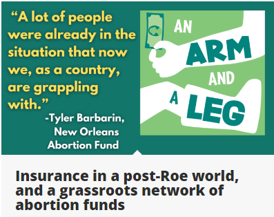A photo of the podcast art from our latest episode. The lead quote is from Tyler Barbarin of the New Orleans Abortion Fund. "A lot of people were already in the situation that we as a country are grappling with." The other text on the image reads: Insurance in a post-Roe world,an a grassroots network of abortion funds.