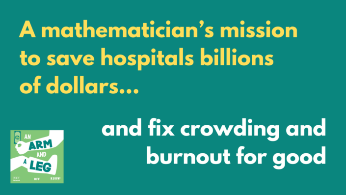 Yellow and white text on green background that reads "A mathematician's mission to save hospitals billions of dollars and fix crowding and burnout for good"