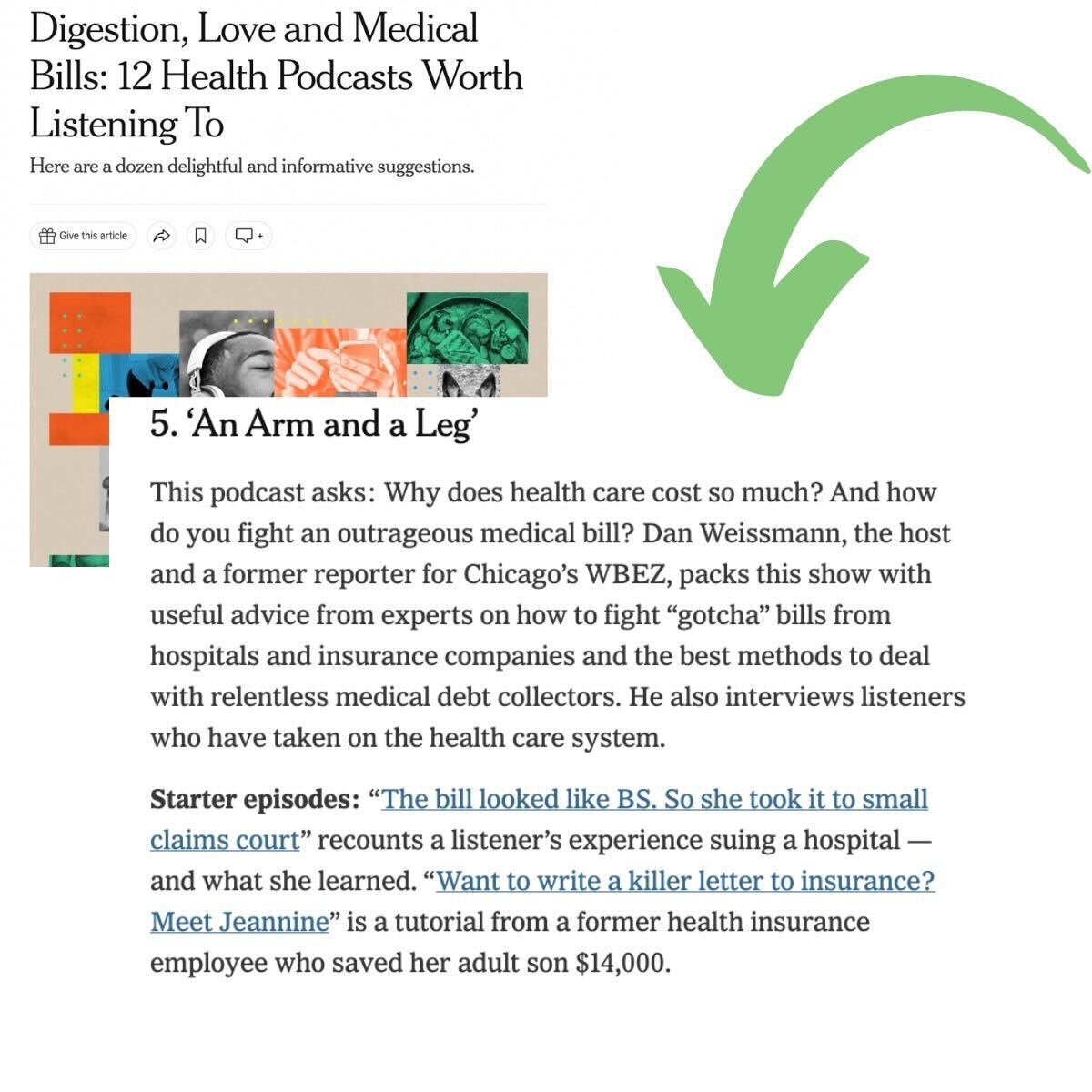 A photo of the recommendation of our show from the New York Times. The text reads: is podcast asks: Why does health care cost so much? And how do you fight an outrageous medical bill? Dan Weissmann, the host and a former reporter for Chicago’s WBEZ, packs this show with useful advice from experts on how to fight “gotcha” bills from hospitals and insurance companies and the best methods to deal with relentless medical debt collectors. He also interviews listeners who have taken on the health care system. Starter episodes: “The bill looked like BS. So she took it to small claims court” recounts a listener’s experience suing a hospital — and what she learned. “Want to write a killer letter to insurance? Meet Jeannine” is a tutorial from a former health insurance employee who saved her adult son $14,000.