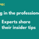Yellow and white text on a green background that reads calling in the professionals. Experts share their insider tips.